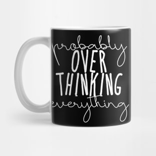 probably overthinking everything Mug